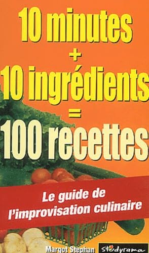 10 minutes, 10 ingrédients : 100 recettes