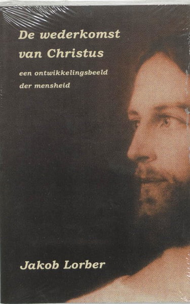 Couverture de De wederkomst van Christus: een ontwikkelingsbeeld der mensheid bloemlezing uit de werken van Jakob Lorber