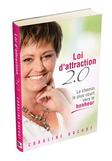 Loi d'Attraction 2.0 - le chemin le plus court vers le bonheur