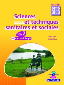 Couverture de Sciences et techniques sanitaires et sociales première ST2S, pôle 2 et méthodologie