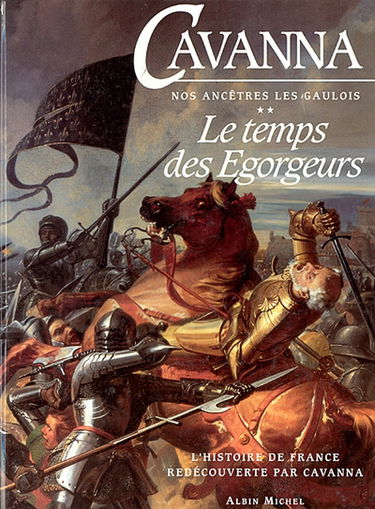 L'histoire de France redécouverte par Cavanna. Vol. 2. Le temps des égorgeurs