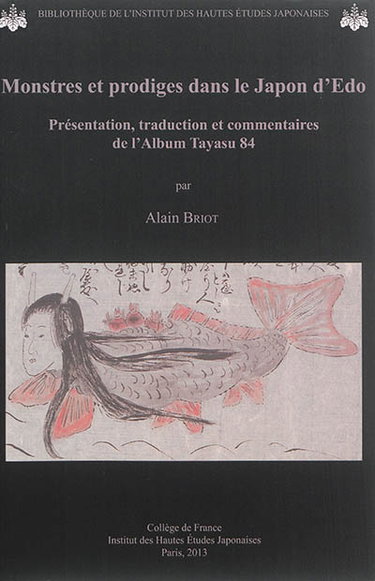 Couverture de Monstres et prodiges dans le Japon d'Edo : présentation, traduction et commentaire de l'Album Tayasu 84