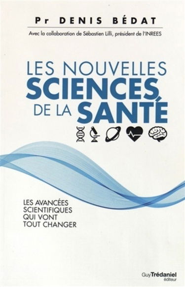 Les nouvelles sciences de la santé : les avancées scientifiques qui vont tout changer