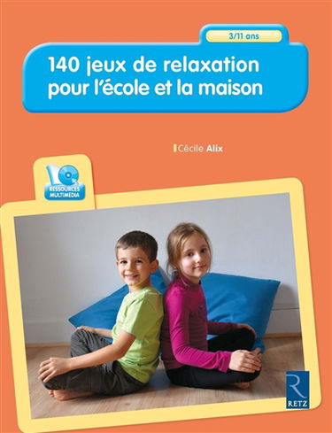 140 jeux de relaxation pour l'école et la maison : 3-11 ans