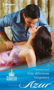Une délicieuse vengeance : passions rebelles