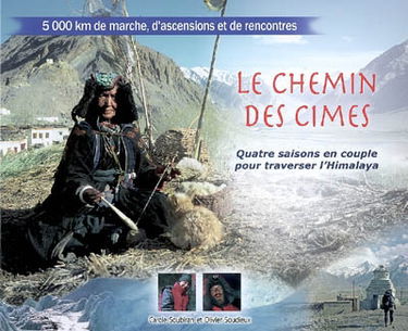 Le chemin des cimes : quatre saisons en couple pour traverser l'Himalaya : 5.000 km de marche, d'ascensions et de rencontres