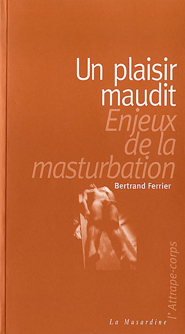 Un plaisir maudit, enjeux de la masturbation