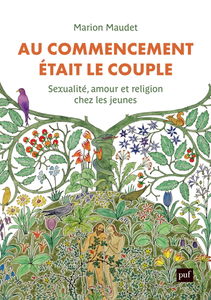 Au commencement était le couple : sexualité, amour et religion chez les jeunes