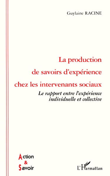 La production de savoirs d'expérience chez les intervenants sociaux : le rapport entre l'expérience individuelle et collective