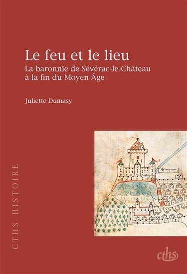 Le feu et le lieu : la baronnie de Séverac-le-Château à la fin du Moyen Age