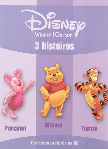 Disney Winnie l'ourson : 3 histoires : Porcinet, Winnie, Tigrou