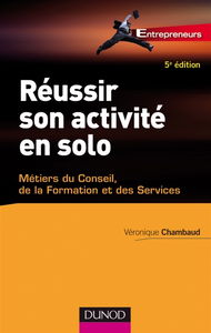 Réussir son activité en solo : métiers du conseil, de la formation et des services