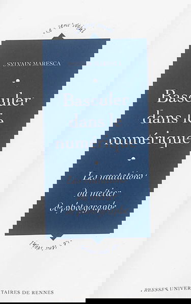 Basculer dans le numérique : les mutations du métier de photographe