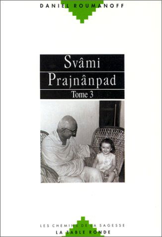 Swami Prajnanpad. Vol. 3. Une Synthèse Orient-Occident