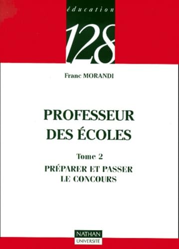 Professeur des écoles. Vol. 2. Préparer et passer le concours