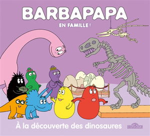 Barbapapa en famille !. A la découverte des dinosaures
