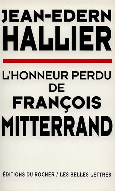 L'honneur perdu de François Mitterrand. Vol. 1