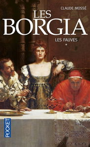 Les Borgia. Vol. 1. Les fauves