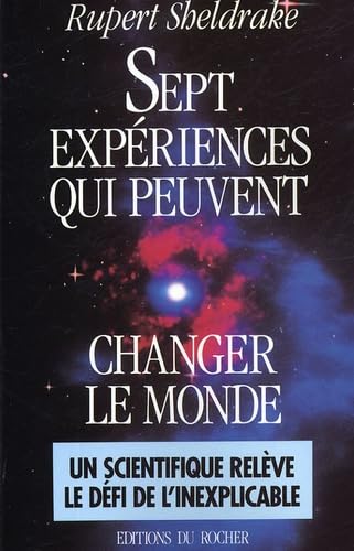 Sept expériences qui peuvent changer le monde : petit guide pratique de la science révolutionnaire