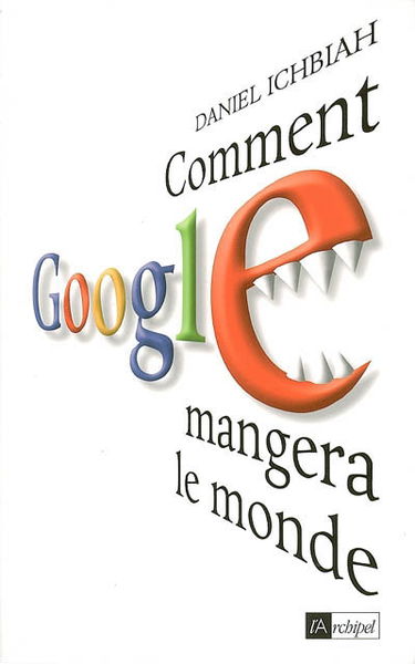 Comment Google mangera le monde