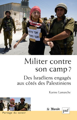 Militer contre son camp ? : des Israéliens engagés aux côtés des Palestiniens