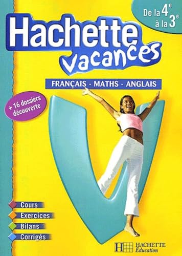 Hachette Vacances : Français - Mathématiques - Anglais, de la 4e à la 3e - 13-14 ans (+ corrigé)