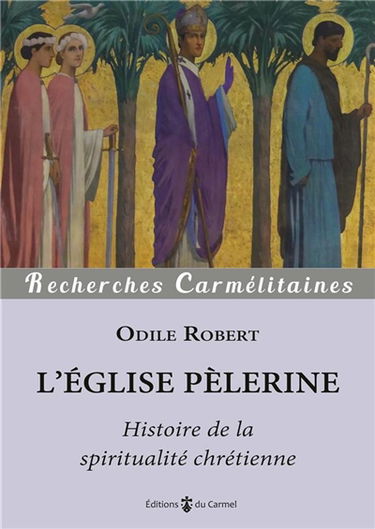 L'Eglise pèlerine : histoire de la spiritualité chrétienne