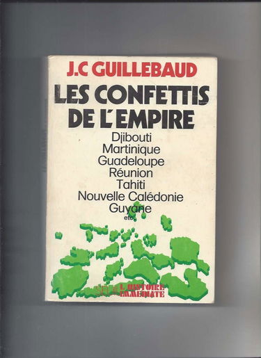 Les Confettis de l'Empire : Djibouti, Martinique, Guadeloupe, Réunion, Tahiti, Nouvelle-Calédonie, Guyane