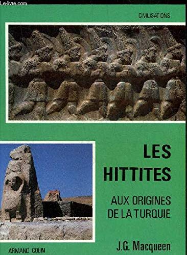Les Hittites : aux origines de la Turquie