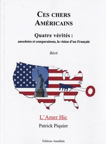 Ces chers Américains: Quatre vérités : anecdotes et comparaisons, la vision d'un Français (L'Amer Hic)