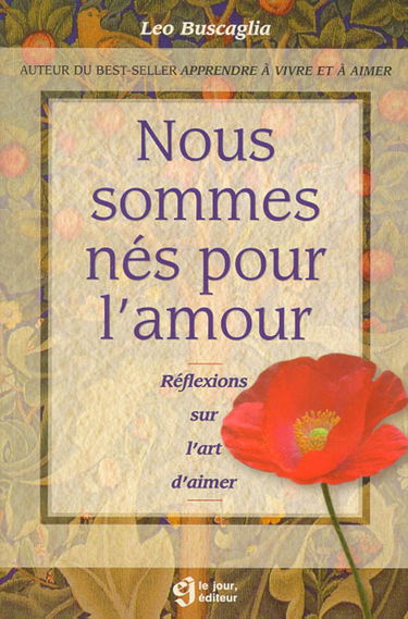 Nous sommes nés pour l'amour. Réflexions sur l'art d'aimer