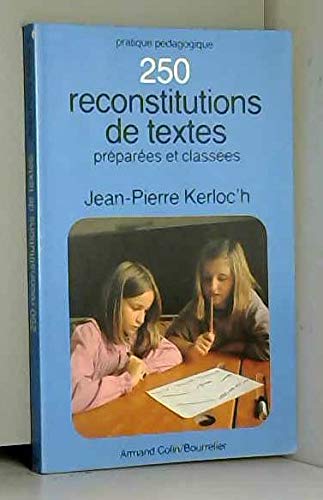 Deux cent cinquante reconstitutions de textes