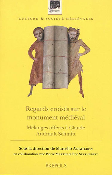Couverture de Regards croisés sur le monument médiéval : mélanges offerts à Claude Andrault-Schmitt