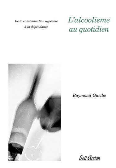 L'alcoolisme au quotidien : de la consommation agréable à la dépendance