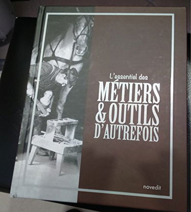 L'essentiel des métiers et outils d'autrefois