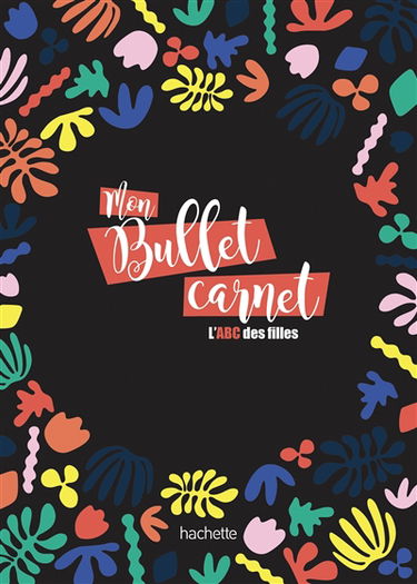 L'ABC des filles : mon bullet carnet