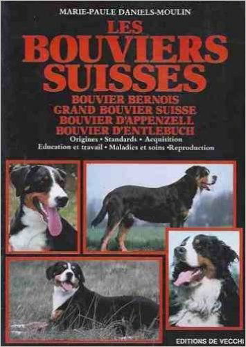 Les Bouviers suisses : bouvier bernois, grand bouvier suisse, bouvier d'Appenzell, bouvier d'Entlebuch