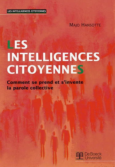 Les intelligences citoyennes : comment se prend et s'invente la parole collective
