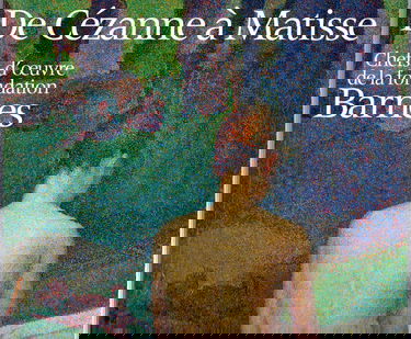 De Cézanne à Matisse : chefs-d'oeuvre de la Fondation Barnes