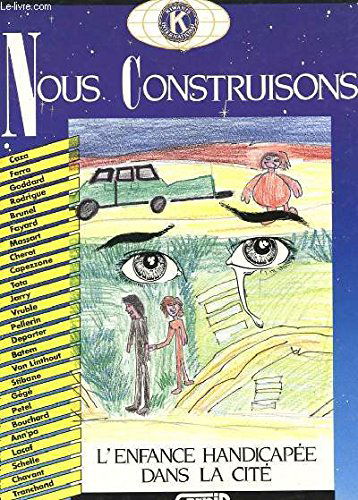 Nous construisons : L'enfance handicapee dans la cite