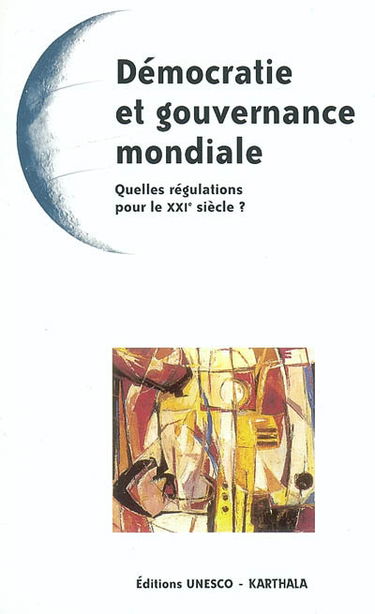 Démocratie et gouvernance mondiale : quelles régulations pour le XXIe siècle ?