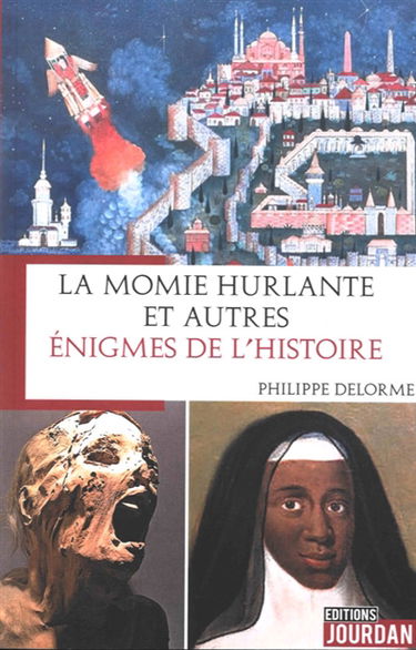 La momie hurlante : et autres énigmes de l'histoire