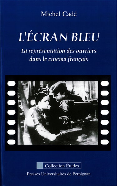 L'écran bleu : la représentation des ouvriers dans le cinéma français