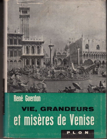 Couverture de Vie grandeurs et miseres de venise