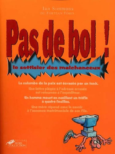 Pas de bol ! : le sottisier des malchanceux