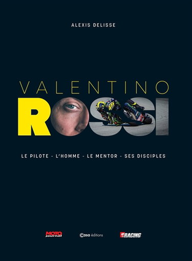 Couverture de Valentino Rossi : le pilote, l'homme, le mentor, ses disciples