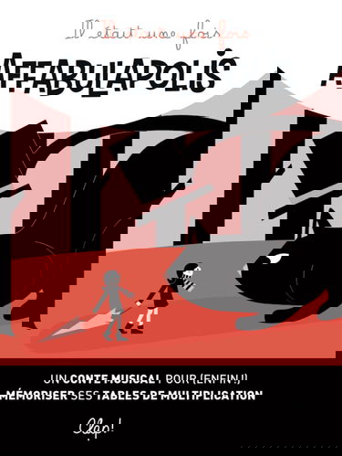Il était une fois Affabulapolis: Un conte musical pour (enfin !) mémoriser ses tables de multiplication