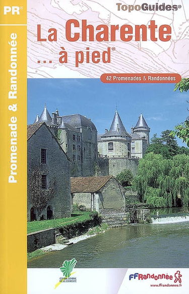La Charente... à pied : 42 promenades et randonnées