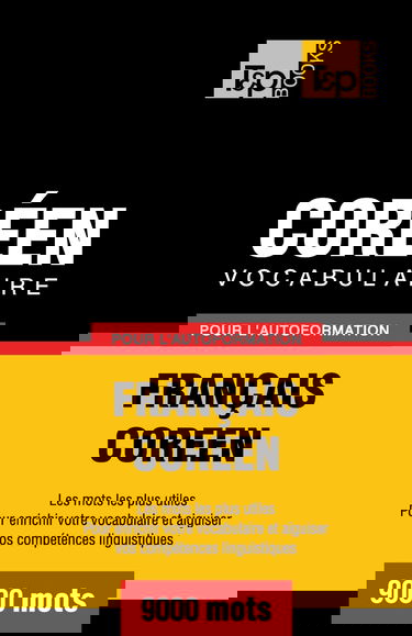 Vocabulaire Français-Coréen pour l'autoformation - 9000 mots