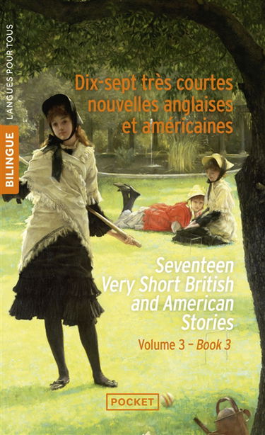 Very short British and Americain stories. Vol. 3. Seventeen very short British and Americain stories. Dix-sept très courtes nouvelles anglaises et américaines. Très courtes nouvelles anglaises et américaines. Vol. 3. Seventeen very short British and Ameri